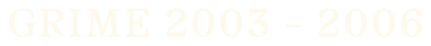 Grime 2003–2006